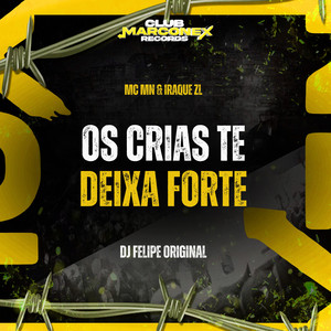 Os Crias Te Deixa Forte