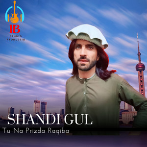 Shandi Gul - Tu Na Prizda Raqiba
