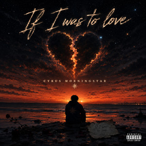 If I was to love by Cyrus MorningStar