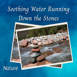 Nature: Soothing Water Running Down the Stones album