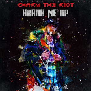 Krank Me Up (Original Version) by Charm the Riot