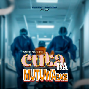 Saeed Nagudu - Cuta ba Mutuwa ba