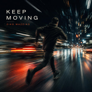 Keep Moving by Ziko Mazziko