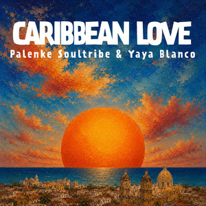 Caribbean Love by Palenke Soultribe, Yaya Blanco