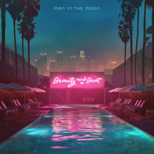 Beauty And A Beat by Man In The Moon