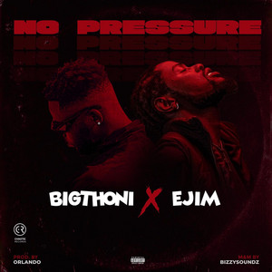 NO PRESSURE by Bigthoni, Ejim