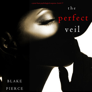 The Perfect Veil (A Jessie Hunt Psychological Suspense Thriller—Book Seventeen) Audiobook