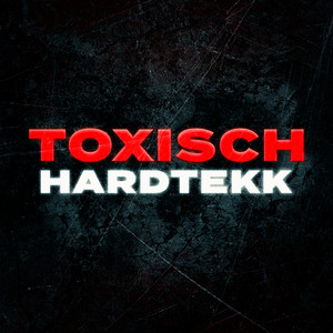 TOXISCH HARDTEKK