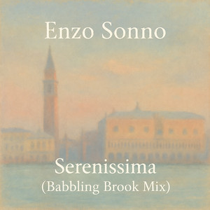 Serenissima - Babbling Brook Mix by Enzo Sonno