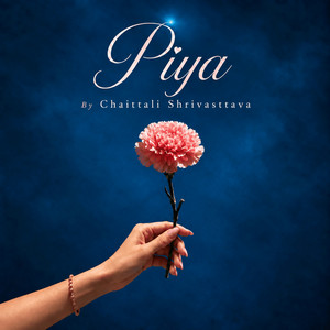 Piya by Chaittali Shrivasttava