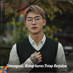 Untungnya, Hidup Harus Tetap Berjalan