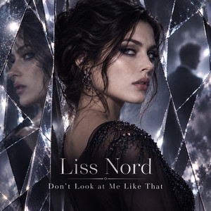 Don't Look at Me Like That by Liss Nord