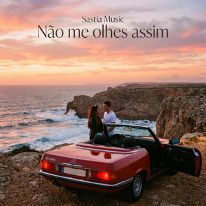 Nao me olhes assim by SASTIA MUSIC