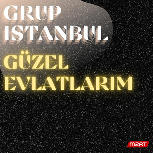 Grup İstanbul - Güzel Evlatlarim