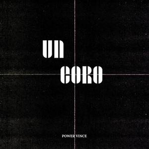 UN CORO by POWER VINCE