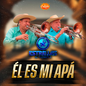 Estrellas de Tuzantla - Él Es Mi Apá