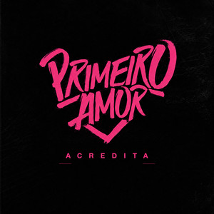 Acredita by Primeiro Amor