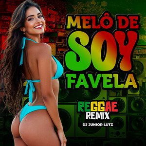 Melô de Soy Favela - Reggae Remix by Dj Junior Lutz