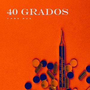 40 Grados by Yare Rue