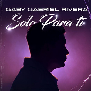Solo Para Ti by Gaby Gabriel Rivera