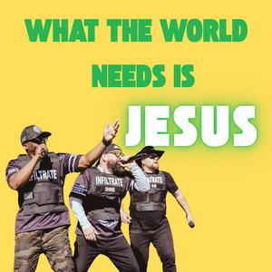 What The World Needs Is Jesus by 3HRE, J10, Legit