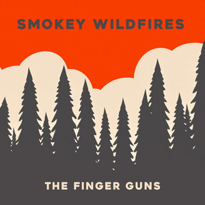 Smokey Wildfires by The Finger Guns