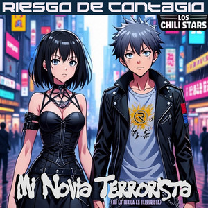 Mi Novia Terrorista (No es Tóxica es Terrorista) by Riesgo de Contagio, Los Chili Stars