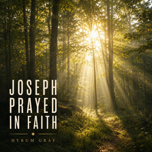 Joseph Prayed in Faith by Hyrum Gray