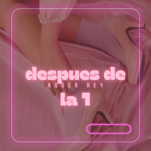 DESPUES DE LA 1 by Roger Rey