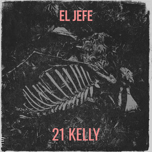 El Jefe by 21 Kelly, Milona, Kay Flip