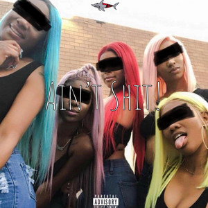 Sharksimms - Ain't Shit!