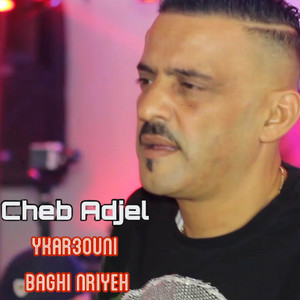 YKAR3OUNI BAGHI NRIYEH by Cheb Adjel, Cheb Ali Madjadji