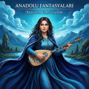Mavilim Mavişelim by Anadolu Fantasyaları