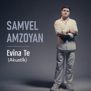 Samvel Amzoyan - Evîna Te (Akustîk)