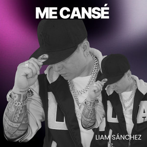 Me Cansé by Liam Sánchez