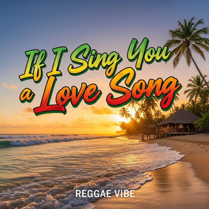 If I sing you a love song by Reggae Nation