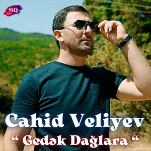 Cahid Veliyev - Gedək Dağlara