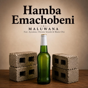 Hamba Emachobeni by Maluwana, Ayzoman, Chronic Sounds, Master Dee
