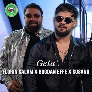Florin Salam, Bogdan Effe & Susanu - Geta