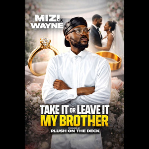 Mizi Wayne - Take It or Leave It My Brother