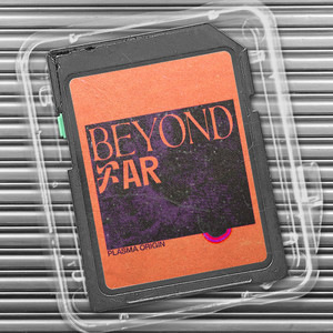 Beyond Far by Plasma Origin