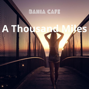 A Thousand Miles by Bahia Cafe
