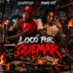 LOCO POR QUEMAR by JuanTifa30, Young Hot