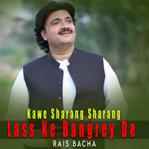 Rais Bacha - Lass Ke Bangrey De Kawe Sharang Sharang