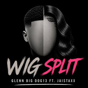 Wig Split by Glenn Big Dog13, Jaistaxx