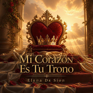 Mi Corazón Es Tu Trono by Elena De Sion