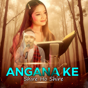 Angana Ke Shire ho shire