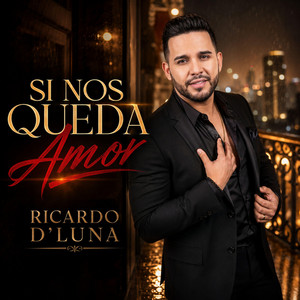 Si Nos Queda Amor by Ricardo D'Luna