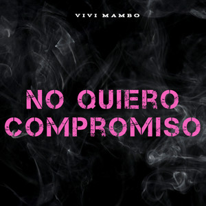 No Quiero Compromiso by Vivi Mambo