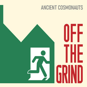 Off the Grind by Ancient Cosmonauts